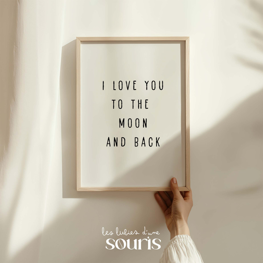 ★ Affiche - I LOVE YOU TO THE MOON AND BACK